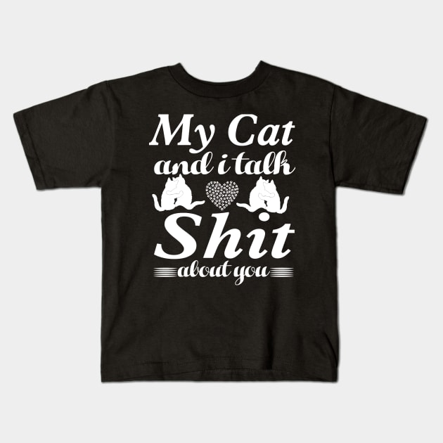 my cat and i talk shit about you Kids T-Shirt by Topten Fishing Club Surabaya